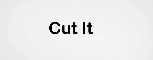 Cut It